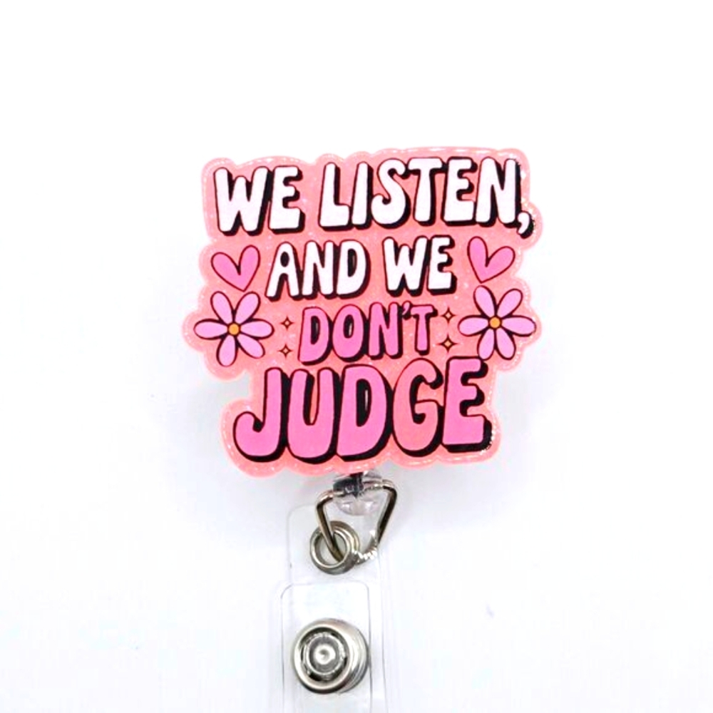 We Listen and We Don't Judge Neon Pink Badge Reel Mix & Match